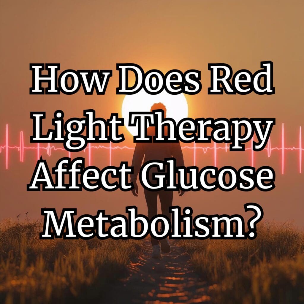 How Does Red Light Therapy Affect Glucose Metabolism?
